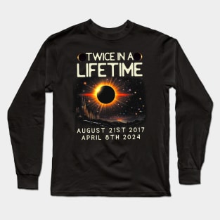 Twice In A Lifetime Solar Eclipse August 21st 2017 April 8 2024 Long Sleeve T-Shirt
